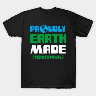 Proudly Earth Made Funny Proud Earthling Slogan Retro Vintage Meme T-Shirt